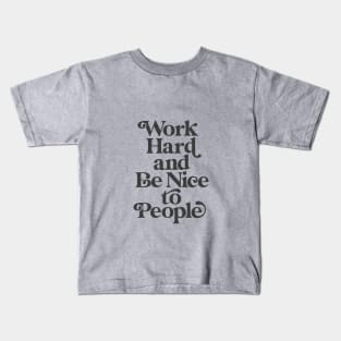 Work Hard and Be Nice to People by The Motivated Type in Black and White Kids T-Shirt